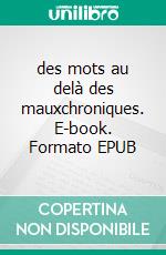 des mots au delà des mauxchroniques. E-book. Formato EPUB ebook di Claude Pariset