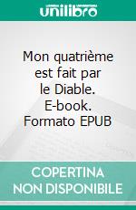 Mon quatrième est fait par le Diable. E-book. Formato EPUB ebook