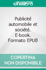 Publicité automobile et société. E-book. Formato EPUB ebook di Sophie Chartoire