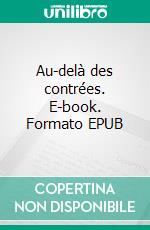 Au-delà des contrées. E-book. Formato EPUB ebook