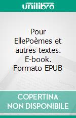 Pour EllePoèmes et autres textes. E-book. Formato EPUB ebook di Jean-Luc Netter