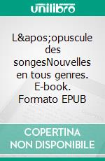 L&apos;opuscule des songesNouvelles en tous genres. E-book. Formato EPUB