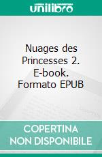 Nuages des Princesses 2. E-book. Formato EPUB ebook