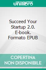 Succeed Your Startup 2.0. E-book. Formato EPUB ebook di Issame Hamaoui