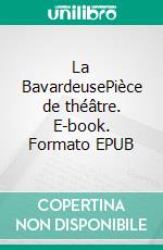 La BavardeusePièce de théâtre. E-book. Formato EPUB ebook di André Raynaud