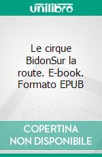 Le cirque BidonSur la route. E-book. Formato EPUB ebook