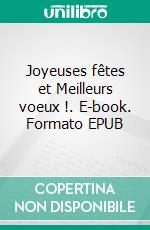 Joyeuses fêtes et Meilleurs voeux !. E-book. Formato EPUB ebook di Isabel Lucia