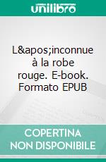 L'inconnue à la robe rouge. E-book. Formato EPUB ebook di Samuel R.