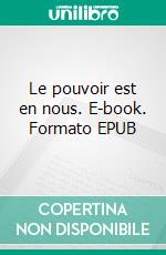 Le pouvoir est en nous. E-book. Formato EPUB ebook di Adrien Smajdor