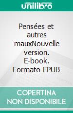 Pensées et autres mauxNouvelle version. E-book. Formato EPUB ebook