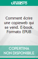 Comment écrire une copieweb qui se vend. E-book. Formato EPUB