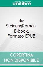 die SteigungRoman. E-book. Formato EPUB ebook di Tzerzinev Tzerzinev