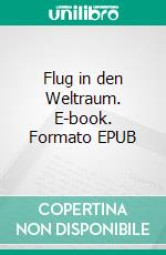 Flug in den Weltraum. E-book. Formato EPUB ebook