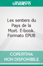 Les sentiers du Pays de la Mort. E-book. Formato EPUB