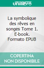 La symbolique des rêves en songes Tome 1. E-book. Formato EPUB ebook di Poyet Karine