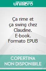 Ça rime et ça swing chez Claudine. E-book. Formato EPUB ebook