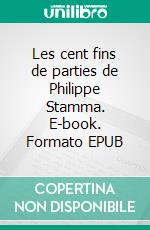 Les cent fins de parties de Philippe Stamma. E-book. Formato EPUB ebook di Philippe Stamma