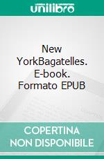 New YorkBagatelles. E-book. Formato EPUB ebook