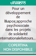 Pour un développement de l&apos;approche psychosociale dans les projets de solidarité internationaleRetours d’expériences au Rwanda. E-book. Formato EPUB ebook