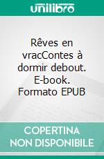 Rêves en vracContes à dormir debout. E-book. Formato EPUB ebook