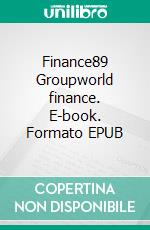 Finance89 Groupworld finance. E-book. Formato EPUB ebook di Hilaire Boris Bounsana