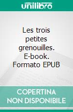 Les trois petites grenouilles. E-book. Formato EPUB ebook di Koganhan Koganhan