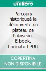 Parcours historiqueà la découverte du plateau de Palaiseau. E-book. Formato EPUB