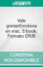 Vide grenierEmotions en vrac. E-book. Formato EPUB ebook di Catherine Adida - Rosenberg