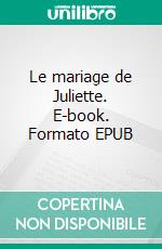 Le mariage de Juliette. E-book. Formato EPUB ebook