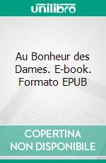 Au Bonheur des Dames. E-book. Formato EPUB ebook