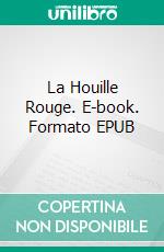 La Houille Rouge. E-book. Formato EPUB ebook