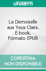 La Demoiselle aux Yeux Clairs. E-book. Formato EPUB