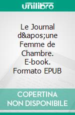 Le Journal d&apos;une Femme de Chambre. E-book. Formato EPUB