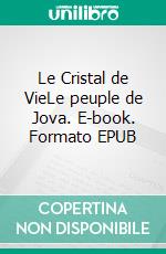 Le Cristal de VieLe peuple de Jova. E-book. Formato EPUB ebook
