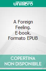 A Foreign Feeling. E-book. Formato EPUB ebook di Sawaën K.