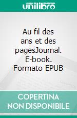 Au fil des ans et des pagesJournal. E-book. Formato EPUB ebook di Gérard Tournadre