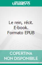 Le rein, récit. E-book. Formato EPUB ebook di Maryse Borel