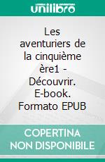 Les aventuriers de la cinquième ère1 - Découvrir. E-book. Formato EPUB ebook di Franck Grupeli