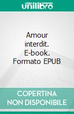 Amour interdit. E-book. Formato EPUB ebook di Alexy Laurenzi