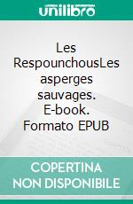 Les RespounchousLes asperges sauvages. E-book. Formato EPUB ebook di Hario Masarotti