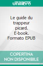 Le guide du trappeur picard. E-book. Formato EPUB