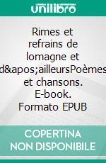 Rimes et refrains de lomagne et d'ailleursPoèmes et chansons. E-book. Formato EPUB ebook di Hario Masarotti