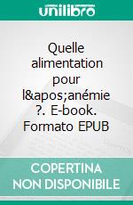 Quelle alimentation pour l&apos;anémie ?. E-book. Formato EPUB ebook