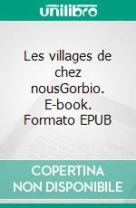 Les villages de chez nousGorbio. E-book. Formato EPUB ebook