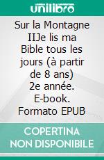 Sur la Montagne IIJe lis ma Bible tous les jours (à partir de 8 ans) 2e année. E-book. Formato EPUB