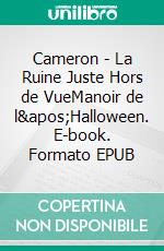 Cameron - La Ruine Juste Hors de VueManoir de l&apos;Halloween. E-book. Formato EPUB ebook