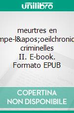 meurtres en trompe-l&apos;oeilchroniques criminelles II. E-book. Formato EPUB ebook