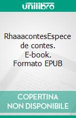 RhaaacontesEspece de contes. E-book. Formato EPUB ebook