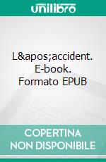 L'accident. E-book. Formato EPUB ebook di Iona Louis