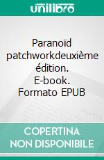 Paranoïd patchworkdeuxième édition. E-book. Formato EPUB ebook